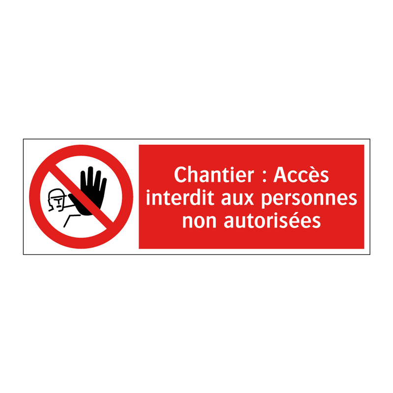 Chantier : Accès interdit aux personnes non autorisées
