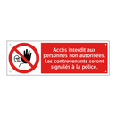 Accès interdit aux personnes non autorisées. Les contrevenants seront signalés à la police.