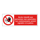 Accès interdit aux personnes non autorisées. Les contrevenants seront signalés à la police.