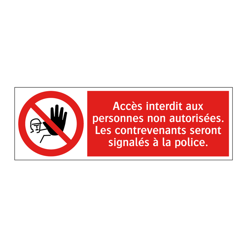 Accès interdit aux personnes non autorisées. Les contrevenants seront signalés à la police.