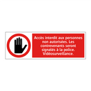 Accès interdit aux personnes non autorisées. Les contrevenants seront signalés à la police. Vidéosurveillance.