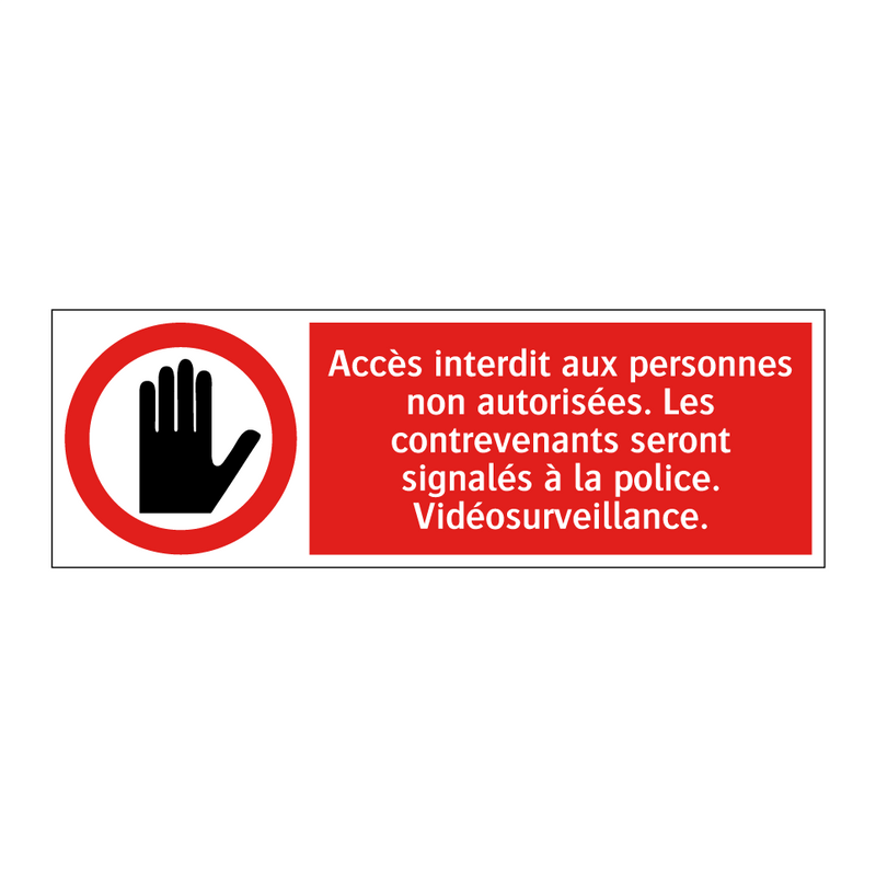 Accès interdit aux personnes non autorisées. Les contrevenants seront signalés à la police. Vidéosurveillance.