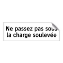 Ne passez pas sous la charge soulevée