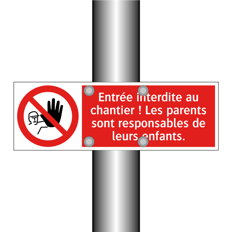 Entrée interdite au chantier ! Les parents sont responsables de leurs enfants.