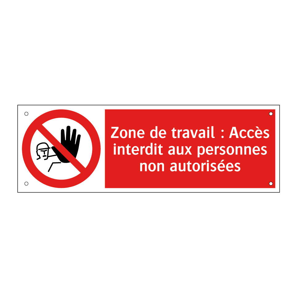 Zone de travail : Accès interdit aux personnes non autorisées