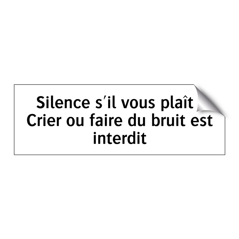 Silence s'il vous plaît ! Crier ou faire du bruit est interdit