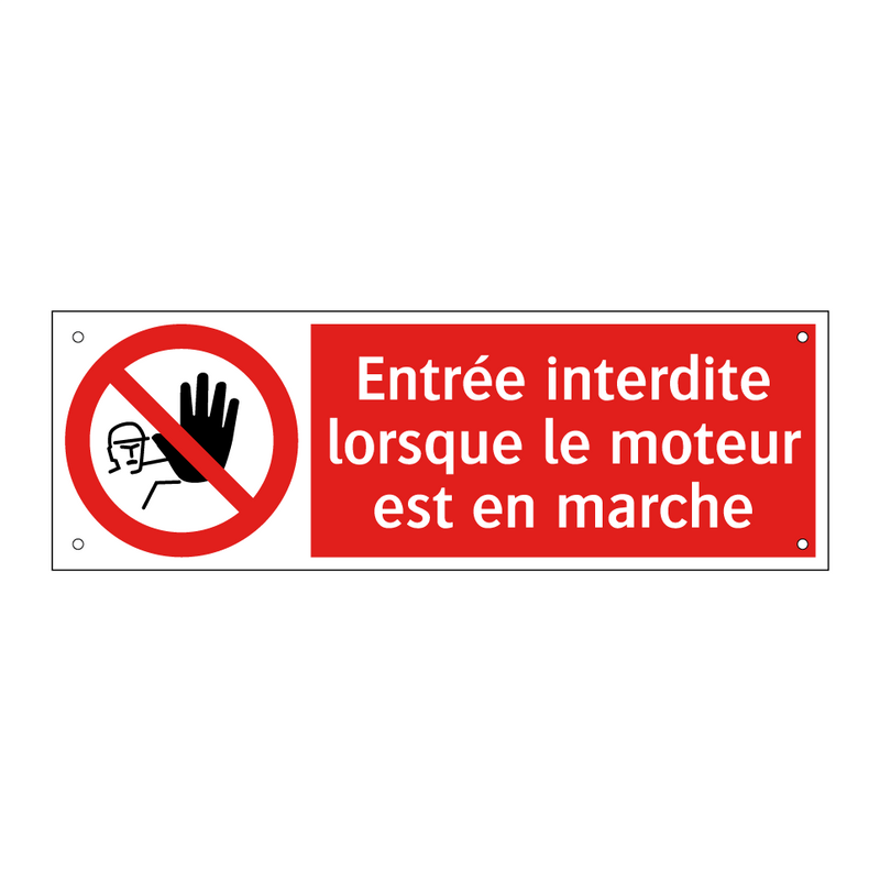 Entrée interdite lorsque le moteur est en marche