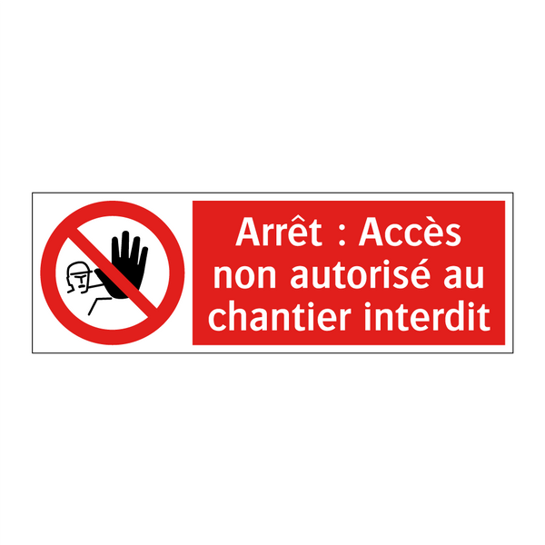 Arrêt : Accès non autorisé au chantier interdit