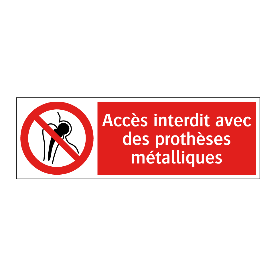 Accès interdit avec des prothèses métalliques