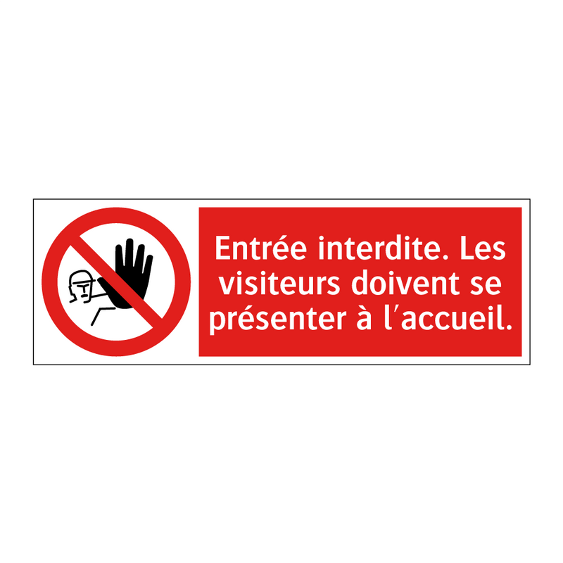 Entrée interdite. Les visiteurs doivent se présenter à l'accueil.