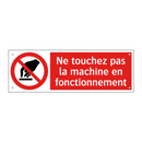 Ne touchez pas la machine en fonctionnement