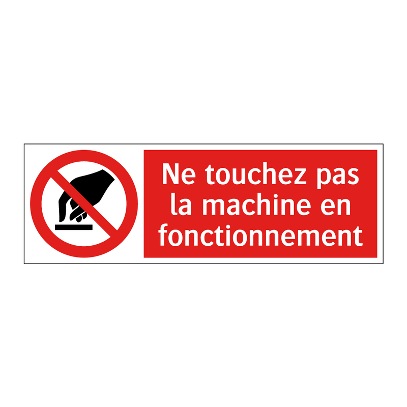 Ne touchez pas la machine en fonctionnement
