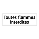 Toutes flammes interdites