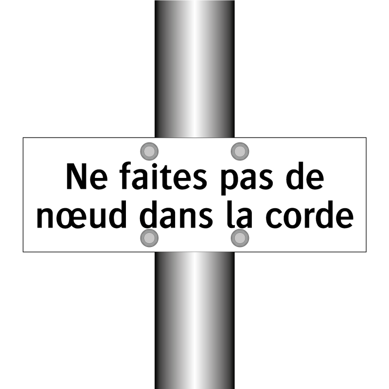Ne faites pas de nœud dans la corde