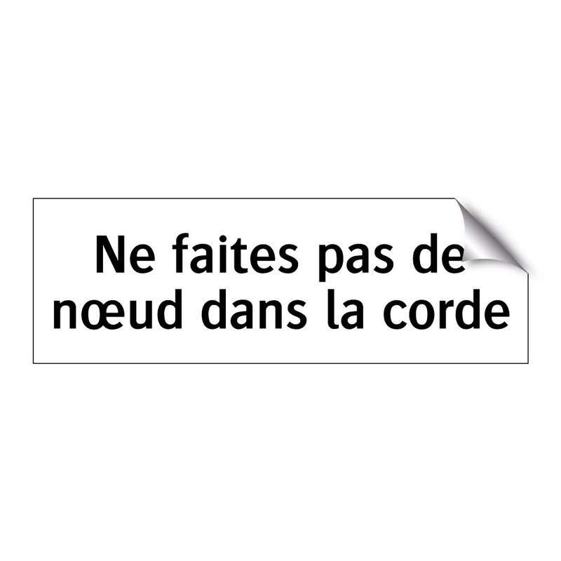 Ne faites pas de nœud dans la corde