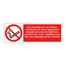 Cet immeuble est non-fumeur. Interdiction de fumer légalement imposée dans tous les bâtiments commerciaux. Cela s'applique aussi bien aux employés qu'aux visiteurs !