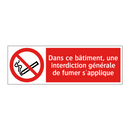 Dans ce bâtiment, une interdiction générale de fumer s'applique