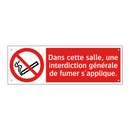 Dans cette salle, une interdiction générale de fumer s'applique.