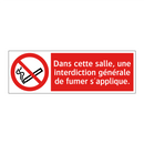 Dans cette salle, une interdiction générale de fumer s'applique.