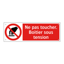 Ne pas toucher. Boîtier sous tension