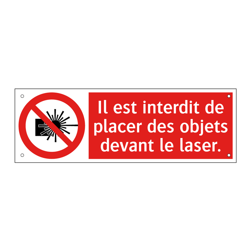 Il est interdit de placer des objets devant le laser.