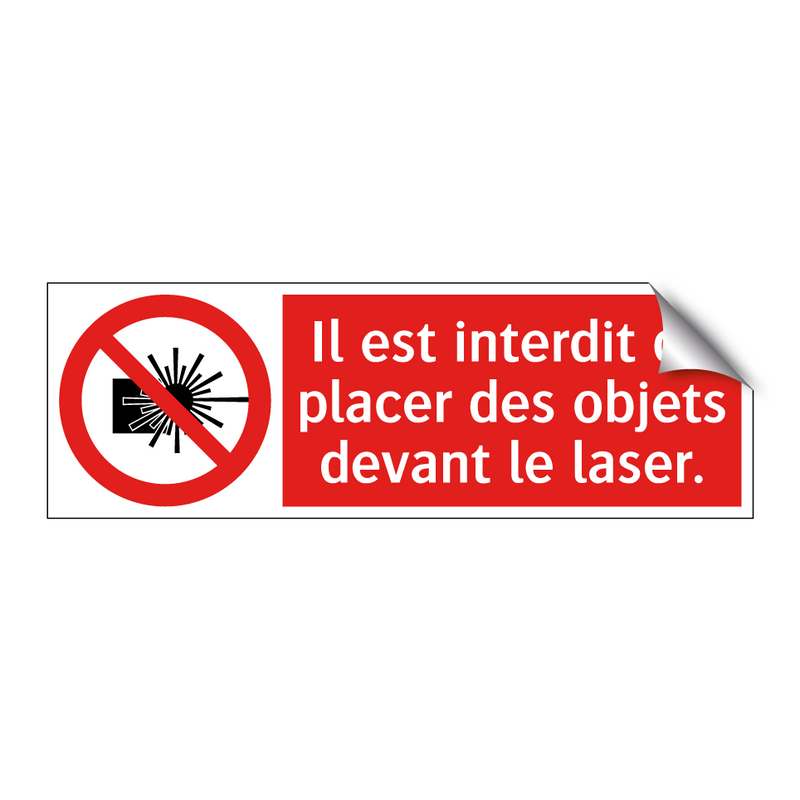 Il est interdit de placer des objets devant le laser.