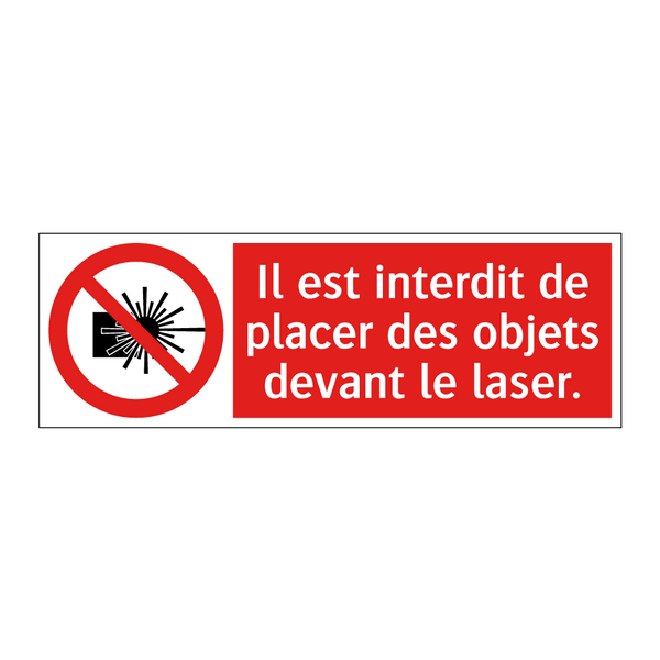Il est interdit de placer des objets devant le laser.
