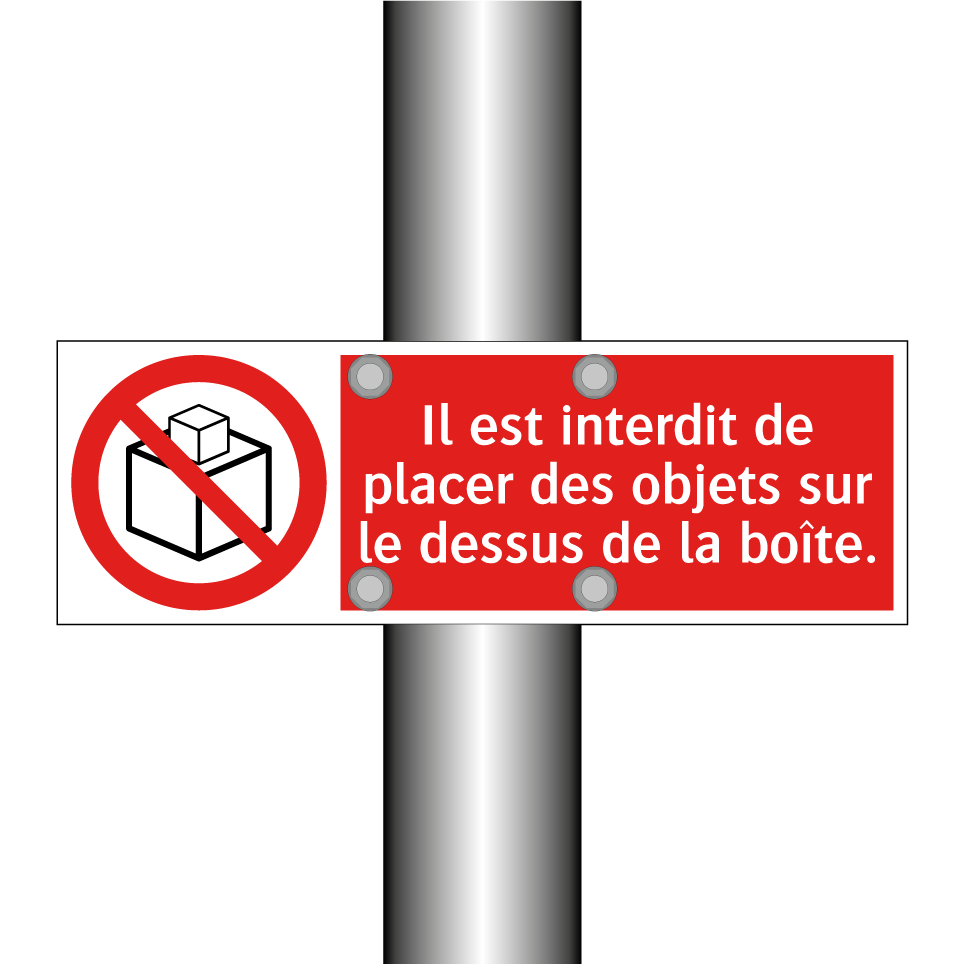 Il est interdit de placer des objets sur le dessus de la boîte.