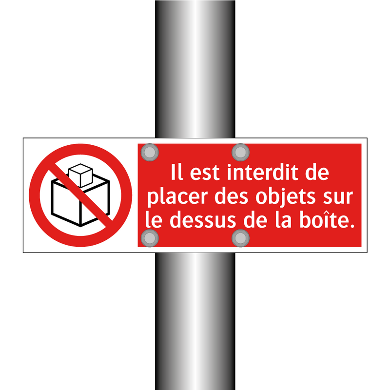 Il est interdit de placer des objets sur le dessus de la boîte.