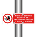 Seules les personnes autorisées par la direction sont autorisées à utiliser la machine.