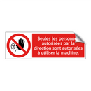 Seules les personnes autorisées par la direction sont autorisées à utiliser la machine.