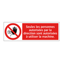 Seules les personnes autorisées par la direction sont autorisées à utiliser la machine.