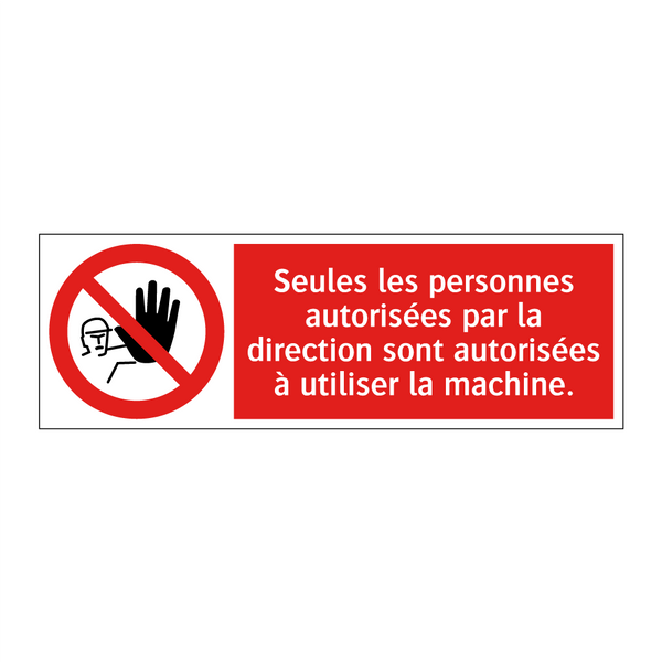 Seules les personnes autorisées par la direction sont autorisées à utiliser la machine.