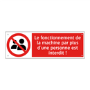 Le fonctionnement de la machine par plus d'une personne est interdit !