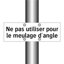 Ne pas utiliser pour le meulage d'angle