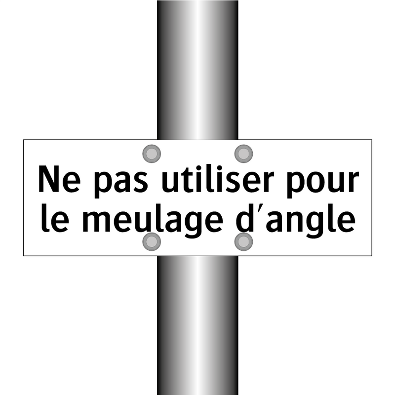 Ne pas utiliser pour le meulage d'angle