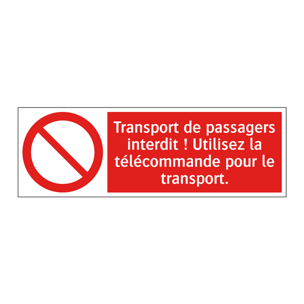 Transport de passagers interdit ! Utilisez la télécommande pour le transport.