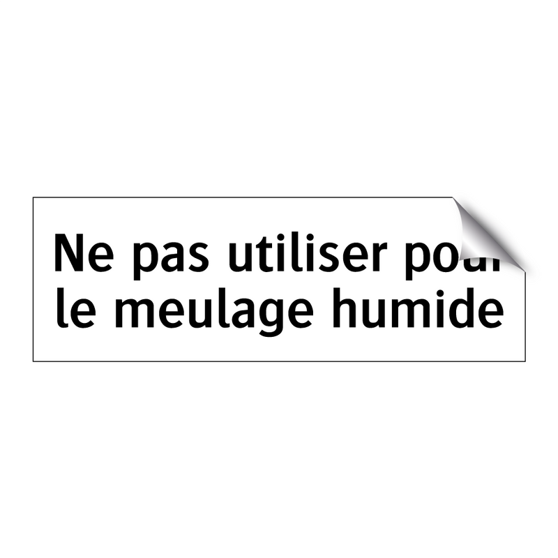 Ne pas utiliser pour le meulage humide