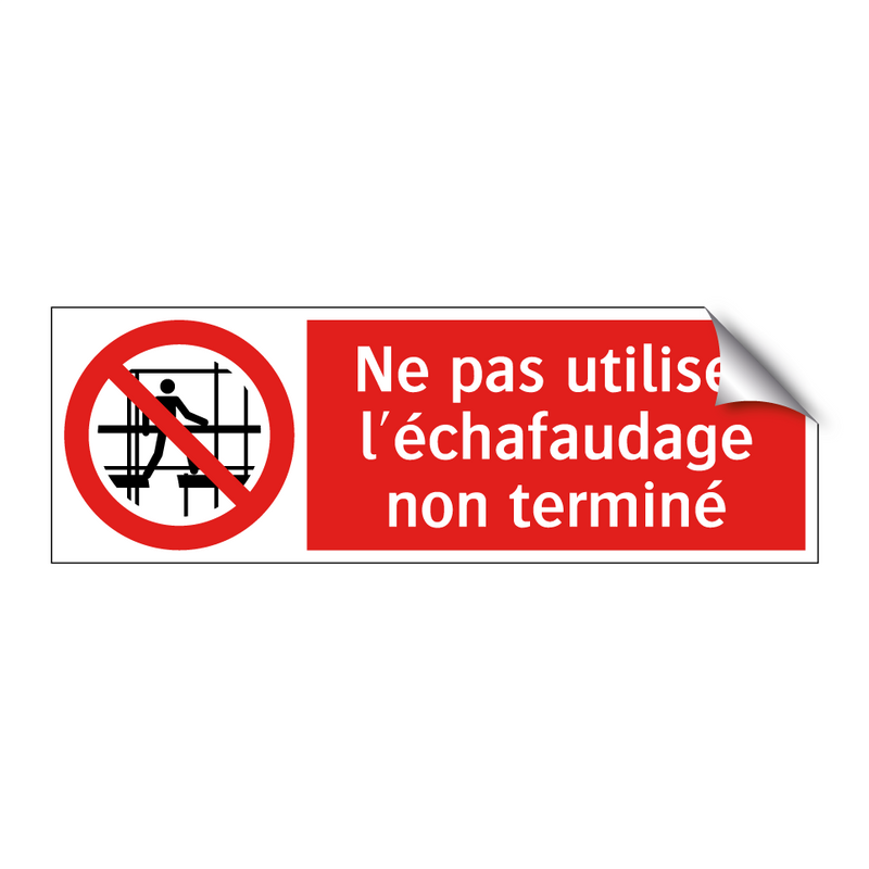 Ne pas utiliser l'échafaudage non terminé