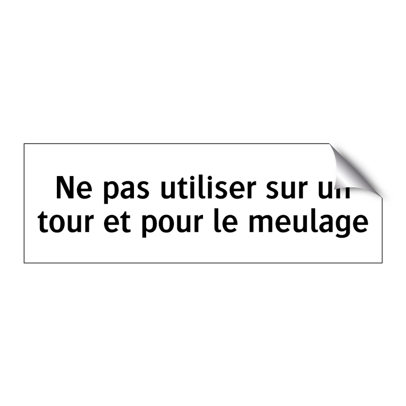 Ne pas utiliser sur un tour et pour le meulage