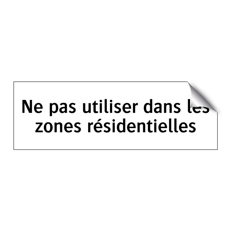 Ne pas utiliser dans les zones résidentielles