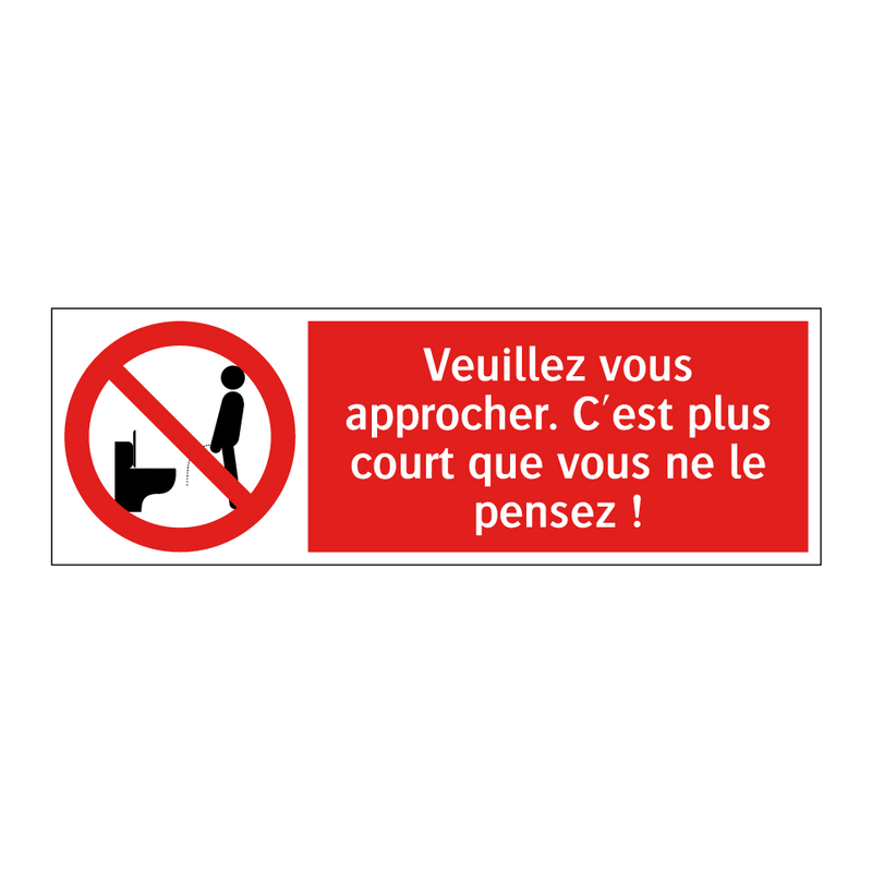 Veuillez vous approcher. C'est plus court que vous ne le pensez !