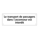 Le transport de passagers dans l'ascenseur est interdit