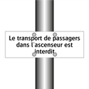 Le transport de passagers dans l'ascenseur est interdit