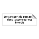 Le transport de passagers dans l'ascenseur est interdit