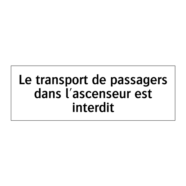 Le transport de passagers dans l'ascenseur est interdit