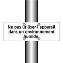 Ne pas utiliser l'appareil dans un environnement humide.