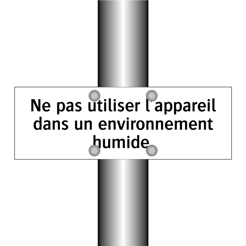 Ne pas utiliser l'appareil dans un environnement humide.