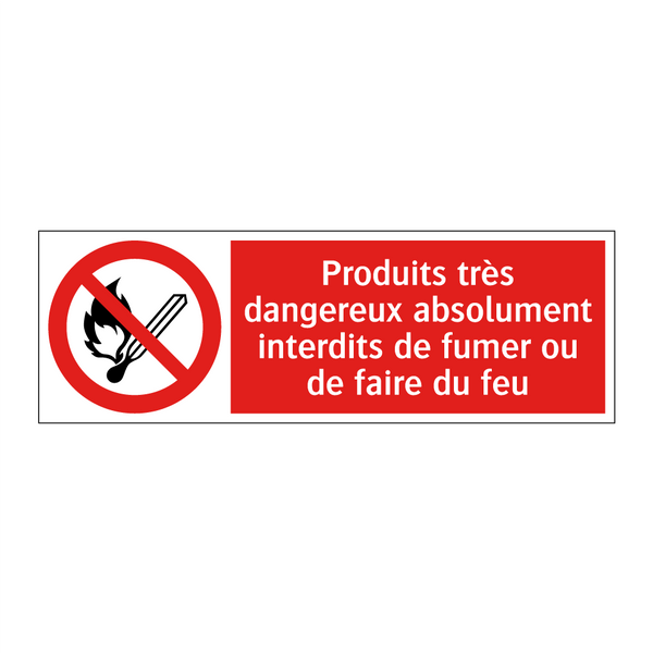 Produits très dangereux absolument interdits de fumer ou de faire du feu