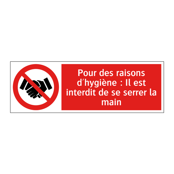 Pour des raisons d'hygiène : Il est interdit de se serrer la main